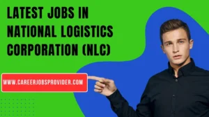 Latest Jobs in National Logistics Corporation (NLC)