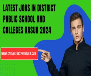Latest Jobs In District Schools And Colleges Kasur 2024